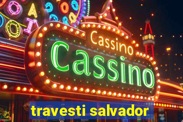 travesti salvador